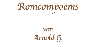 Romcompoems von Arnold G.